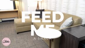 Feed Me a Snack Pt. 1