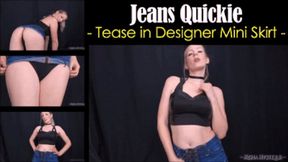 Jeans Quickie Tease in Designer Mini Skirt - wmv