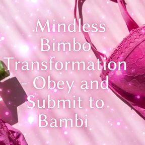 Mindless Bimbo Transformation - Obey and Submit to Bambi