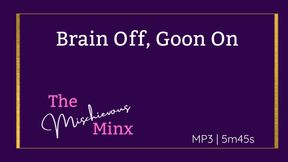 Brain Off, Goon On