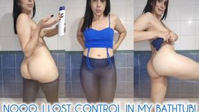 Nooo, I lost control in my bathtub