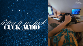 Listen To Us Fuck - Cuck POV Audio