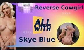 All Reverse Cowgirl With Skye Blue