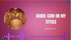 Audio Tit JOI: Cum all over my titties