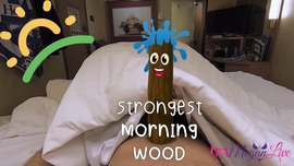 STRONGEST MORNING WOOD