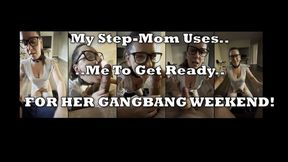 My Step-MOM Uses Me to Get Ready for Her Gangbang Weekend