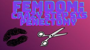 FEMDOM: CRAZY STEPSIS GIVES YOU A PENECTOMY!