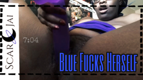 Blue Fucks Herself