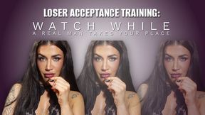 Loser Acceptance Training: Watch While a Real Man Takes Your Place