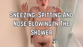 Sneezing Spitting And Nose Blowing In The Shower