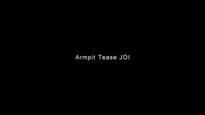 Armpit Tease JOI