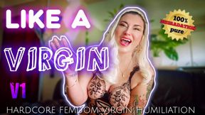 Like A Virgin V1 - Hardcore Femdom Virgin Humiliation | 100% Pure Degradation Series | Mocking Laughter & Verbal Humiliation