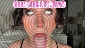 Goon Your Life Away!