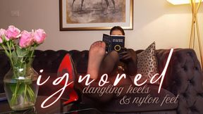 Ignored:  Dangling Heels And Nylon Feet