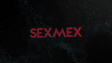 SEXMEX - FIRST SCENE . MARIA ROJAS