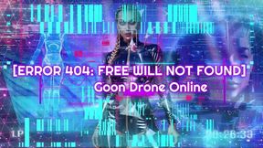 [ERROR 404: FREE WILL NOT FOUND] Goon Drone Online WMV