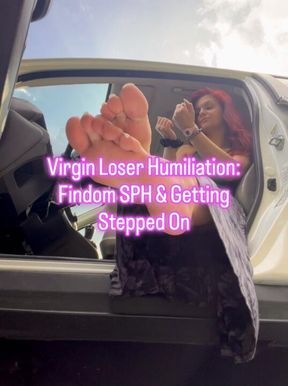 Virgin Loser Humiliation: Findom SPH & Getting Stepped On