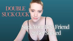 Double Suck Cuck - Wife Fucks Your Best Friend After You Suck Each Other's Dicks