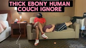 Goddess Naomi - THICK Ebony Human Couch IGNORE! - {HD 1080p} (ANGLE 1)