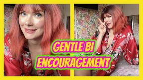 Gentle Bi Encouragement