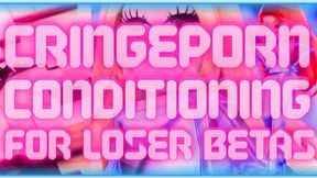 CRINGEPORN CONDITIONING FOR BETA LOSERS (MP4)