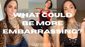 What Could BE More Embarrassing??