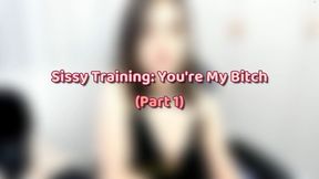 Sissy Training: You re My Bitch (Part 1)