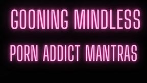 Gooning Mindless Porn Addict Mantras