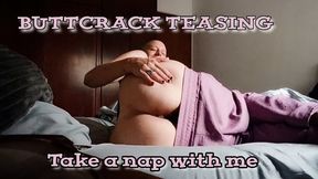 BUTTCRACK TEASING - TAKE A NAP WITH ME