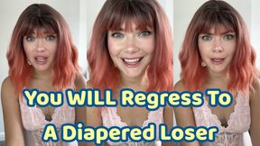 You WILL Regress To A Diapered Loser