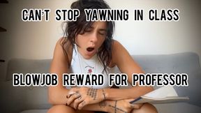 Can’t Stop Yawning in Class - Blowjob Reward for Professor