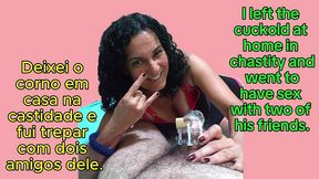 corno ficou em casa na castidade e fui trepar