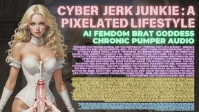 Cyber Jerk Junkie : A Pixelated Lifestyle