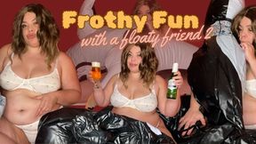 Frothy Fun with a Floaty Friend Part 2 720p mp4