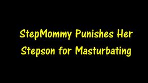 StepMom Punishes Her StepSon for Masturbating (HD MP4 format)