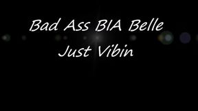 Bad Ass BIA Belle Just Vibin