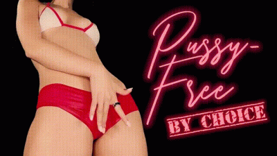 Pussy-Free by “Choice”