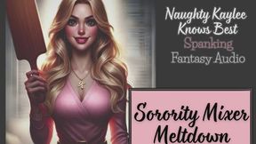 Sorority Mixer Meltdown - A Naughty Kaylee Spanking Audio from the "Naughty Kaylee Knows Best Series"