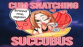 Cum-Snatching Succubus