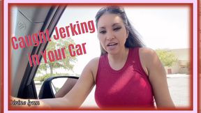 Caught Jerking Off in Your Car