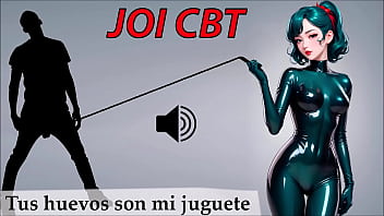 JOI CBT Roleplay en espa&ntilde_ol. Nivel extremo. Divierteme con tus huevos.