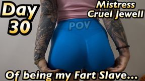 Day 30 as Mistress Cruel Jewell's Smelly Fart Slave!