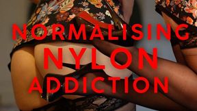 NORMALISING NYLON ADDICTION