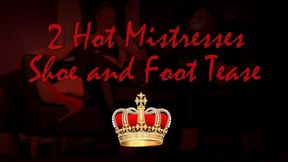 POV- 2 HOT MISTRESSES SHOE & FOOT TEASE!