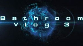 Bathroom Vlog 3 *HD*