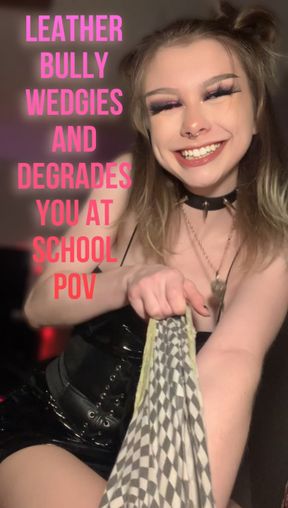 Leather Bully wedgies and degrades you POV