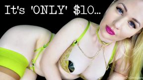it’s ’ONLY’ 10 dollars…