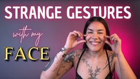 strange gestures with my face