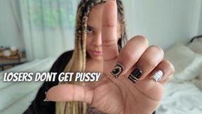 Losers don’t get pussy