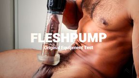 Fleshpump | Original Equipment Test